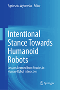 Intentional Stance Towards Humanoid Robots: Lessons Learned from Studies in Human-Robot Interaction