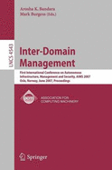 Inter-Domain Management: First International Conference on Autonomous Infrastructure, Management and Security, AIMS 2007 Oslo, Norway, June 21-22, 2007 Proceedings