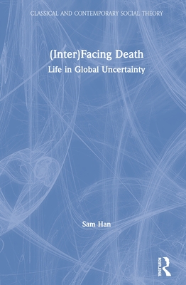 (Inter)Facing Death: Life in Global Uncertainty - Han, Sam