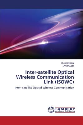 Inter-satellite Optical Wireless Communication Link (ISOWC) - Saini Shekhar, and Gupta Amit