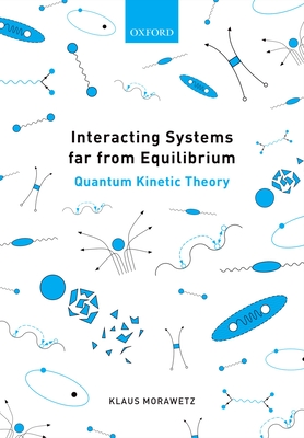 Interacting Systems far from Equilibrium: Quantum Kinetic Theory - Morawetz, Klaus
