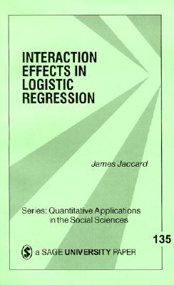 Interaction Effects in Logistic Regression - Jaccard, James