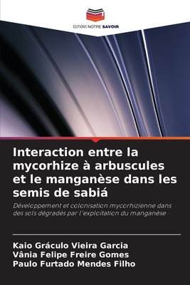 Interaction entre la mycorhize ? arbuscules et le mangan?se dans les semis de sabi - Garcia, Kaio Grculo Vieira, and Freire Gomes, V?nia Felipe, and Mendes Filho, Paulo Furtado