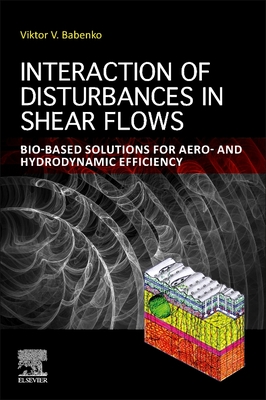 Interaction of Disturbances in Shear Flows: Bio-Based Solutions for Aero- And Hydrodynamic Efficiency - Babenko, Viktor V