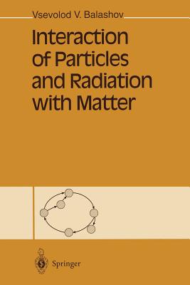 Interaction of Particles and Radiation with Matter - Balashov, Vsevolod V, and Pontecorvo, G (Translated by)
