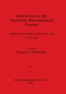 Interaction on the Southeast Mesoamerican Frontier, Part ii: Prehistoric and Historic Honduras and El Salvador
