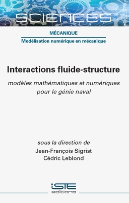 Interactions fluide-structure: mod?les math?matiques et num?riques pour le g?nie naval - Sigrist, Jean-Fran?ois