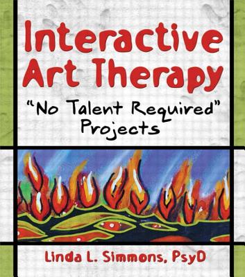 Interactive Art Therapy: No Talent Required Projects - Simmons, Linda L