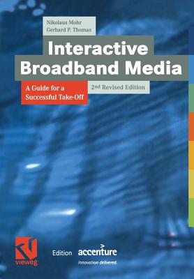 Interactive Broadband Media: A Guide for a Successful Take-Off - Mohr, Nikolaus, and Thomas, Gerhard P