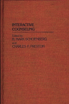 Interactive Counseling. - Schoenberg, B Mark, and Shoenberg, Mark B, and Preston, Charles F (Editor)