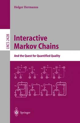 Interactive Markov Chains: The Quest for Quantified Quality - Hermanns, Holger