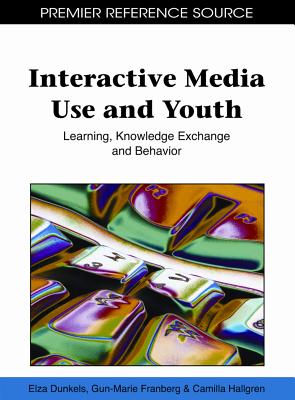Interactive Media Use and Youth: Learning, Knowledge Exchange and Behavior - Dunkels, Elza (Editor), and Franberg, Gun-Marie (Editor), and Hallgren, Camilla (Editor)