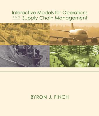 Interactive Models for Operations and Supply Chain Management 1e with CD - Finch, Byron, and Finch Byron