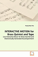 Interactive Motion for Brass Quintet and Tape