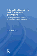 Interactive Narratives and Transmedia Storytelling: Creating Immersive Stories Across New Media Platforms