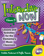 Interactive Now - Vol. 5: Lessons and Activities for the Elementary Music Classroom