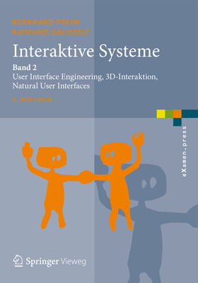 Interaktive Systeme: Band 2: User Interface Engineering, 3D-Interaktion, Natural User Interfaces - Preim, Bernhard, and Dachselt, Raimund