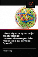 Interaktywna symulacja elastycznego dwuwarstwowego ciala mi kkiego za pomoc  OpenGL