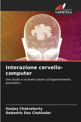 Interazione cervello-computer - Chakraborty, Sanjay, and Das Chakladar, Debashis