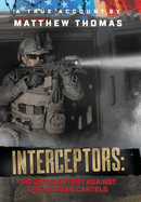 Interceptors: The Untold Fight Against the Mexican Cartels