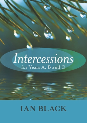 Intercessions for Years A, B, and C - Black, Ian