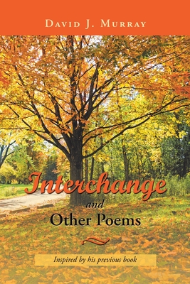 Interchange and Other Poems - Murray, David J