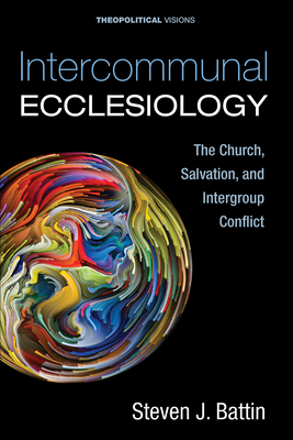 Intercommunal Ecclesiology - Battin, Steven J