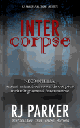 Intercorpse: Necrophilia Sexual Attraction Towards Corpses Including Sexual Intercourse