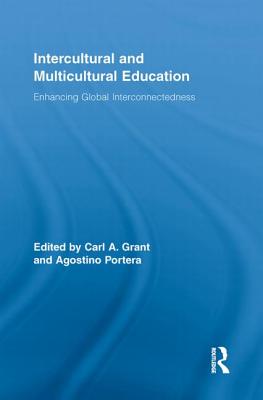 Intercultural and Multicultural Education: Enhancing Global Interconnectedness - Grant, Carl A. (Editor), and Portera, Agostino (Editor)