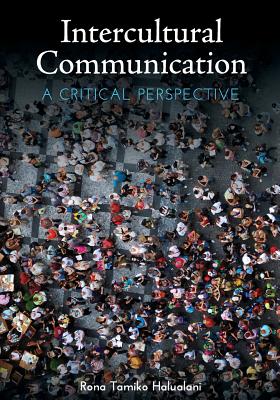 Intercultural Communication: A Critical Perspective - Halualani, Rona Tamiko