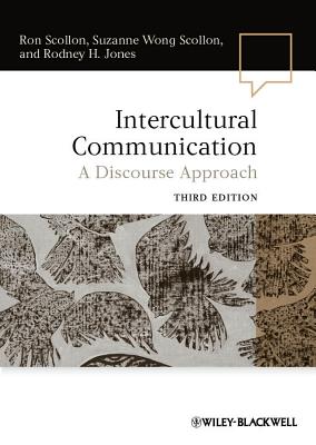 Intercultural Communication: A Discourse Approach - Scollon, Ron, and Scollon, Suzanne Wong, and Jones, Rodney H.