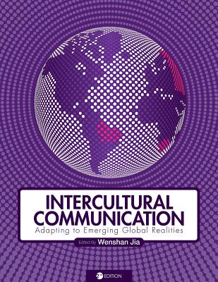 Intercultural Communication: Adapting to Emerging Global Realities - Jia, Wenshan