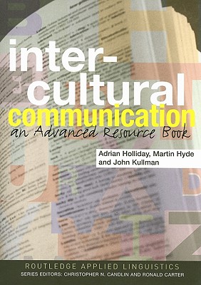 Intercultural Communication: An Advanced Resource Book for Students - Holliday, Adrian, Dr., and Kullman, John, and Hyde, Martin