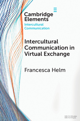 Intercultural Communication in Virtual Exchange - Helm, Francesca