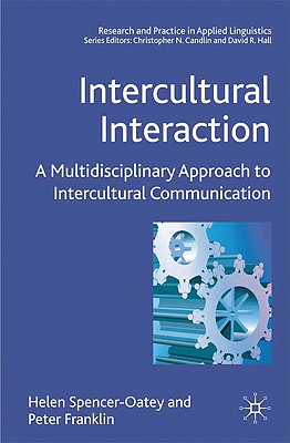 Intercultural Interaction: A Multidisciplinary Approach to Intercultural Communication - Spencer-Oatey, H, and Franklin, Peter