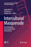 Intercultural Masquerade: New Orientalism, New Occidentalism, Old Exoticism