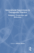 Intercultural Supervision in Therapeutic Practice: Dialogues, Perspectives and Reflections
