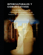 Interculturales y comunicativos: Una mirada cr?tica a la comunicaci?n intercultural en tiempos pand?micos y dist?picos