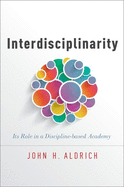 Interdisciplinarity: Its Role in a Discipline-Based Academy