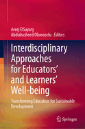 Interdisciplinary Approaches for Educators' and Learners' Well-being: Transforming Education for Sustainable Development