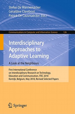 Interdisciplinary Approaches to Adaptive Learning: A Look at the Neighbours - De Wannemacker, Stefan (Editor), and Clarebout, Geraldine (Editor), and De Causmaecker, Patrick (Editor)