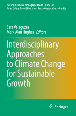 Interdisciplinary Approaches to Climate Change for Sustainable Growth - Valaguzza, Sara (Editor), and Hughes, Mark Alan (Editor)