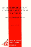 Interdisciplinary Courses and Team Teaching: New Arrangements for Learning