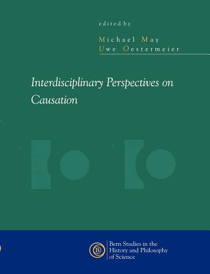 Interdisciplinary Perspectives on Causation - May, Michael, S.J, and Oestermeier, Uwe