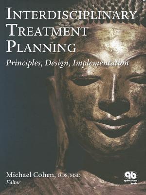 Interdisciplinary Treatment Planning: Principles, Design, Implementation - Cohen, Michael (Editor)