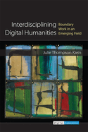 Interdisciplining Digital Humanities: Boundary Work in an Emerging Field