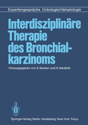 Interdisziplinare Therapie Des Bronchialkarzinoms: Expertengesprache Onkologie/Hamatologie - Seeber, S (Editor), and Niederle, N (Editor)