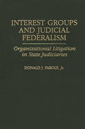 Interest Groups and Judicial Federalism: Organizational Litigation in State Judiciaries