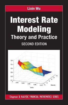 Interest Rate Modeling: Theory and Practice, Second Edition - Wu, Lixin