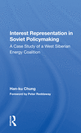 Interest Representation in Soviet Policymaking: A Case Study of a West Siberian Energy Coalition